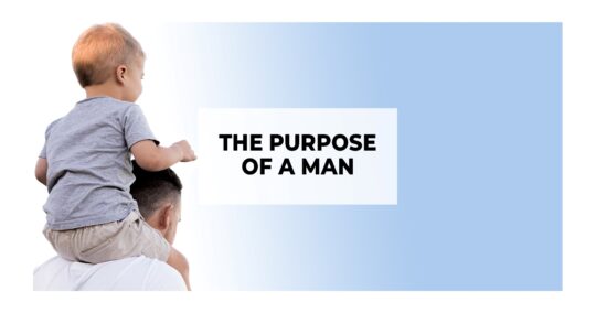 The Purpose of a Man