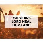 250 Years Lord Heal Our Land