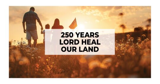 250 Years Lord Heal Our Land