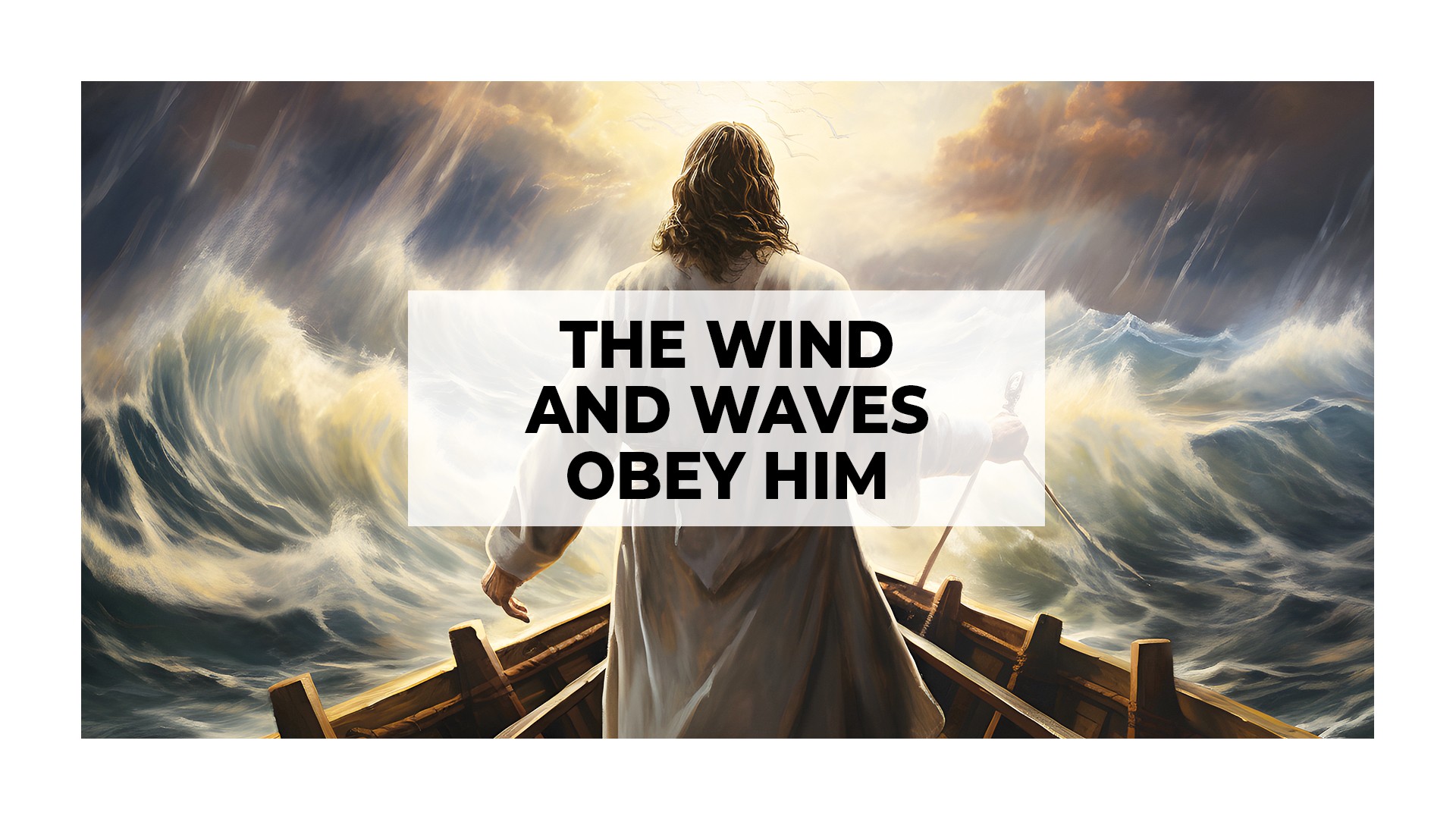 The Wind and Waves Obey Him